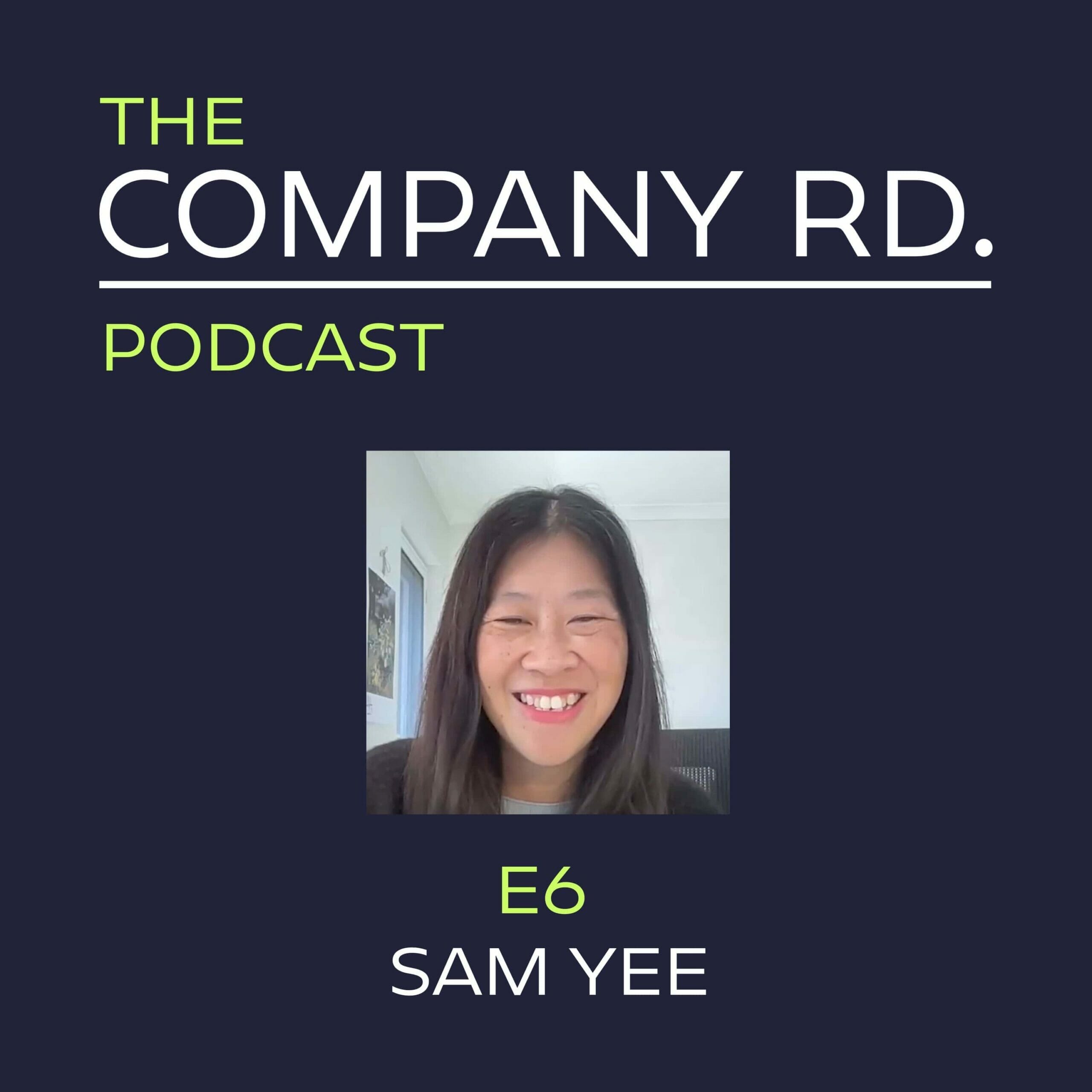 The Company Road Podcast - E6 Sam Yee