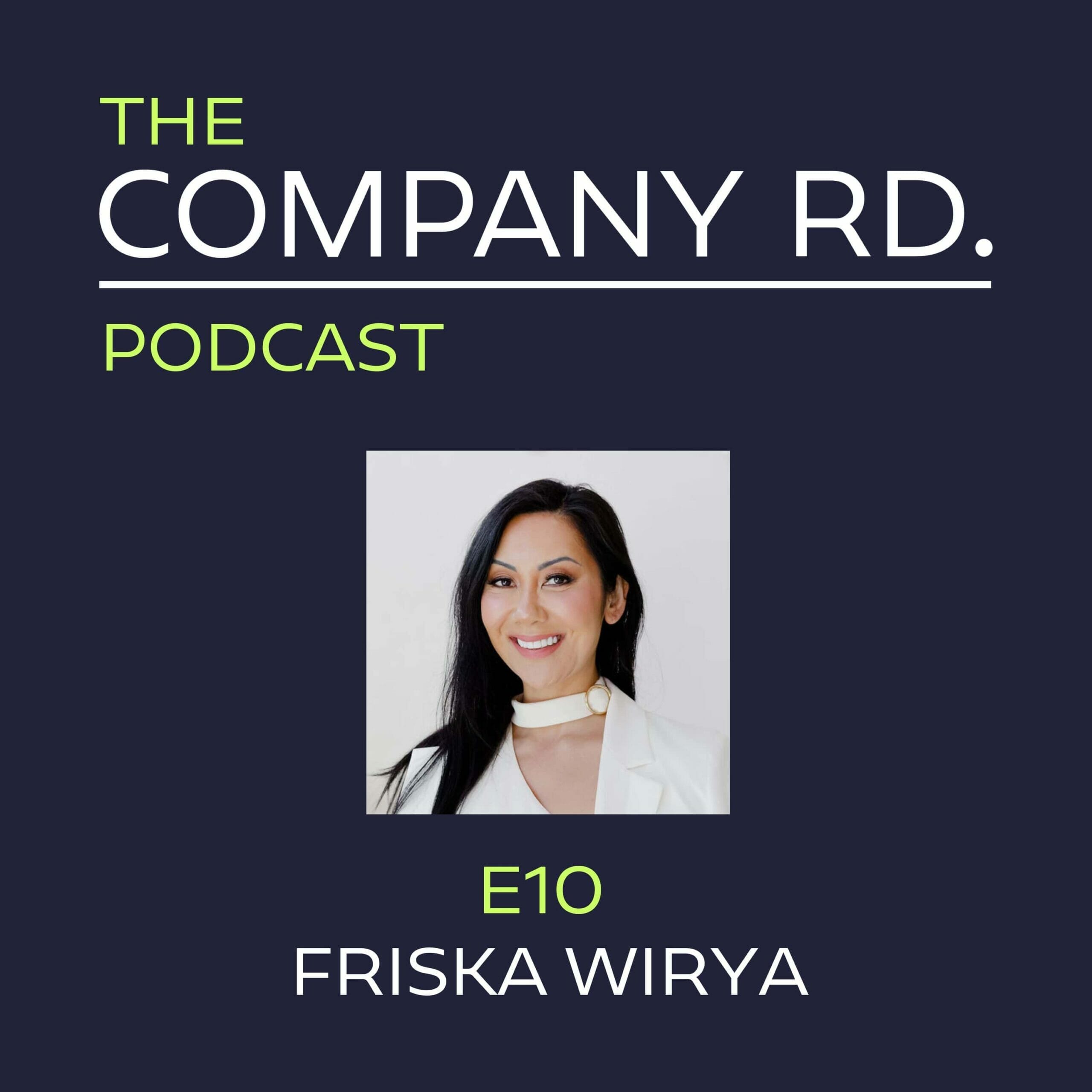 The Company Road Podcast - E10 Friska Wirya