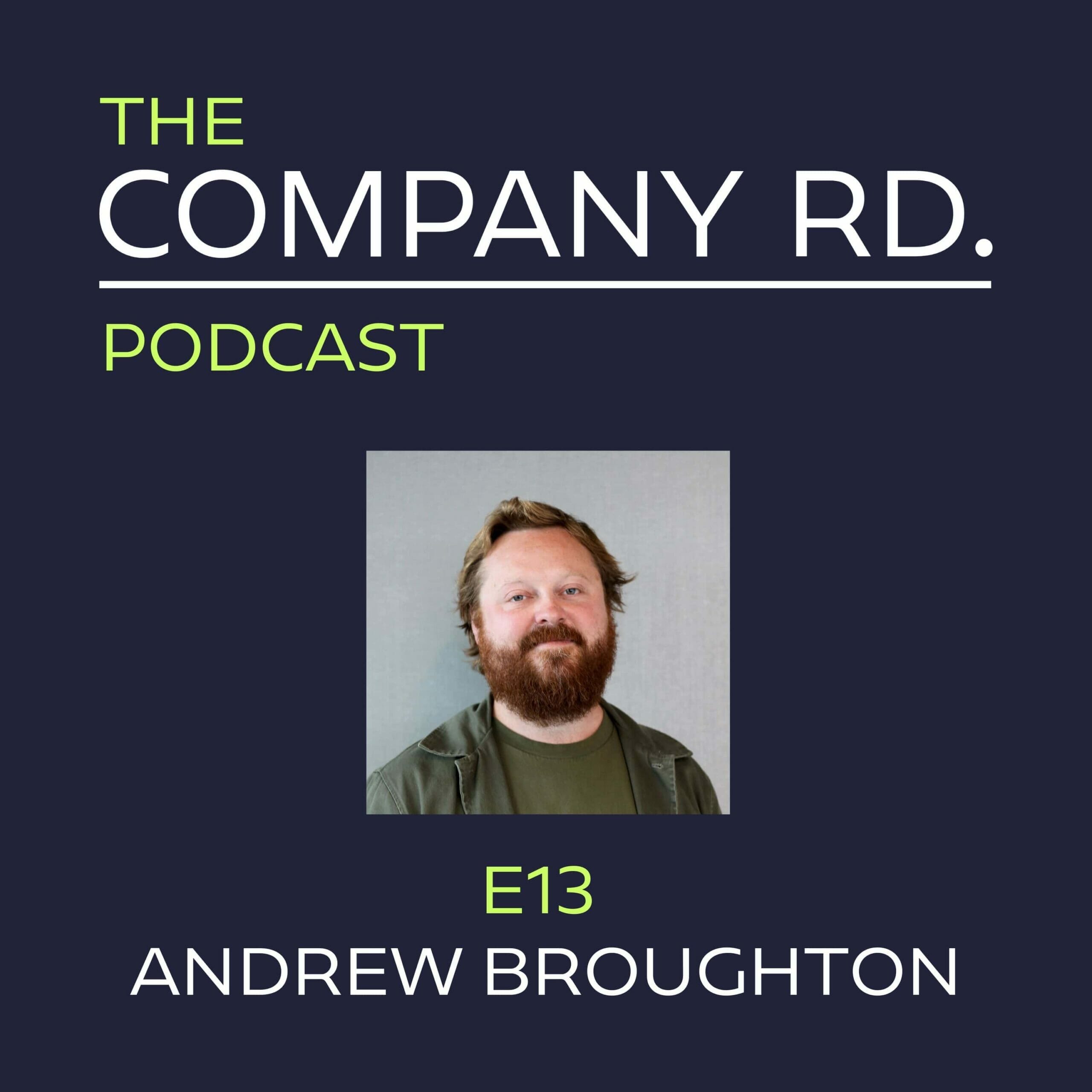 The Company Road Podcast – E13 Andrew Broughton The Company Road Podcast - E13 Andrew Broughton