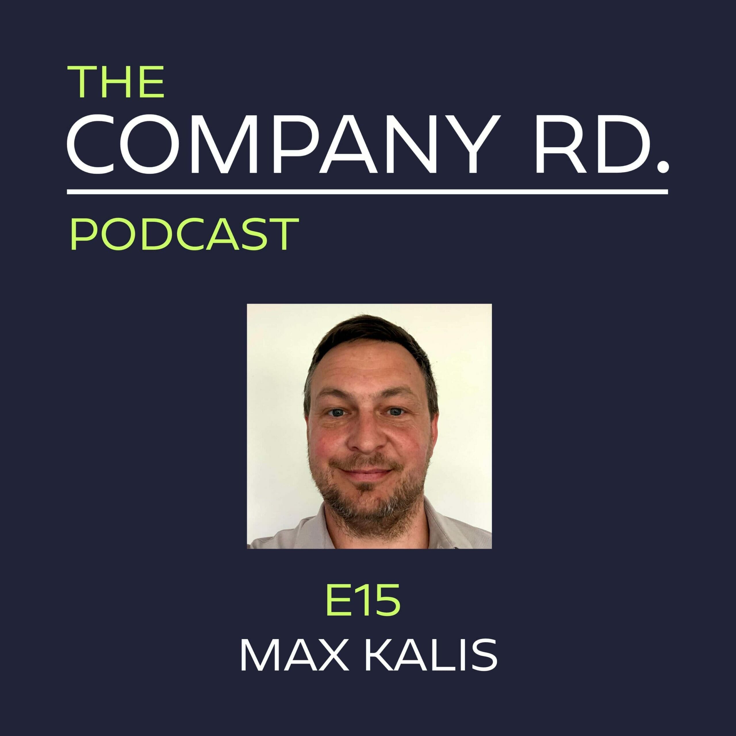 The Company Road Podcast - E15 Max Kalis