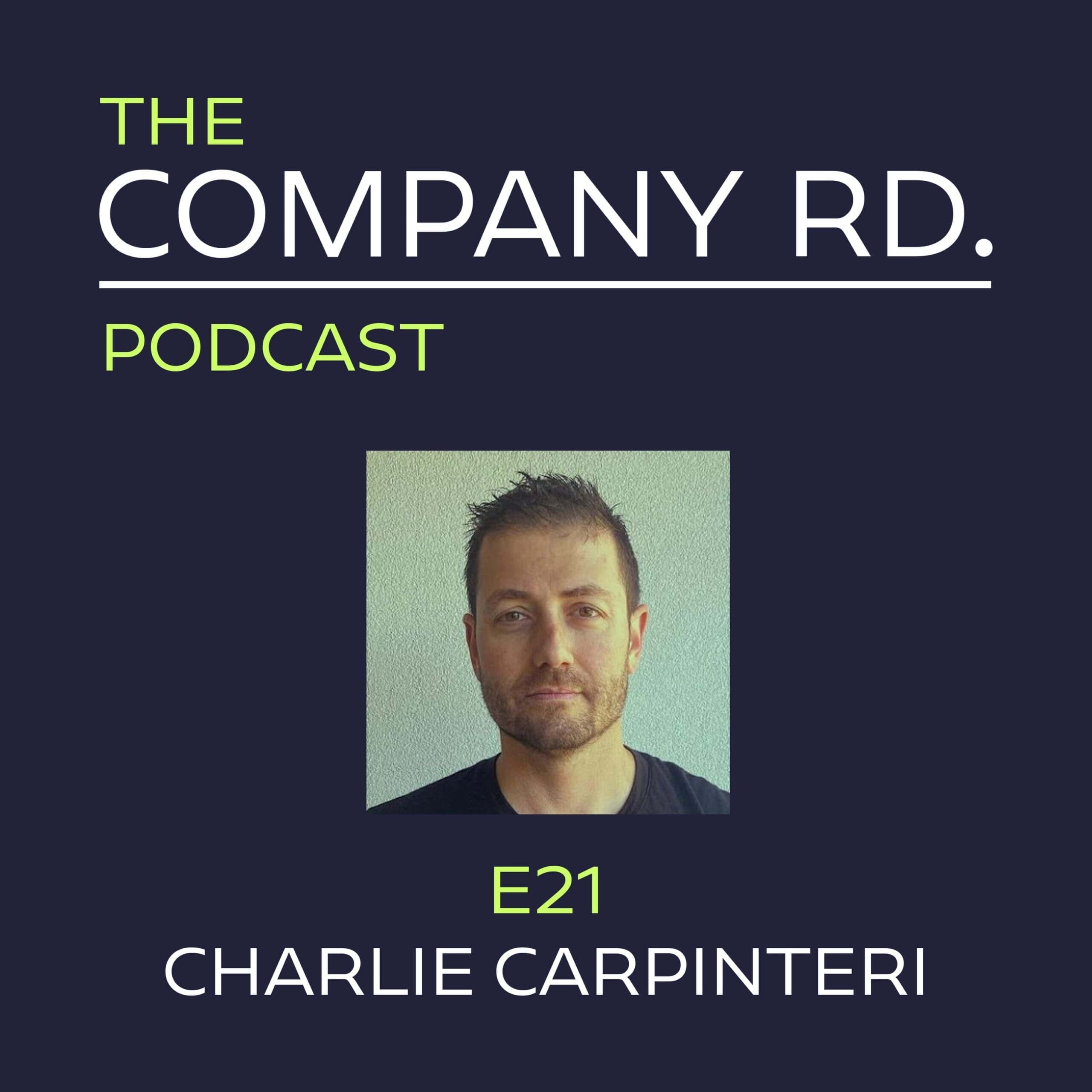 The Company Road Podcast – E21 Charlie Carpinteri The Company Road Podcast - E21 Charlie Carpinteri