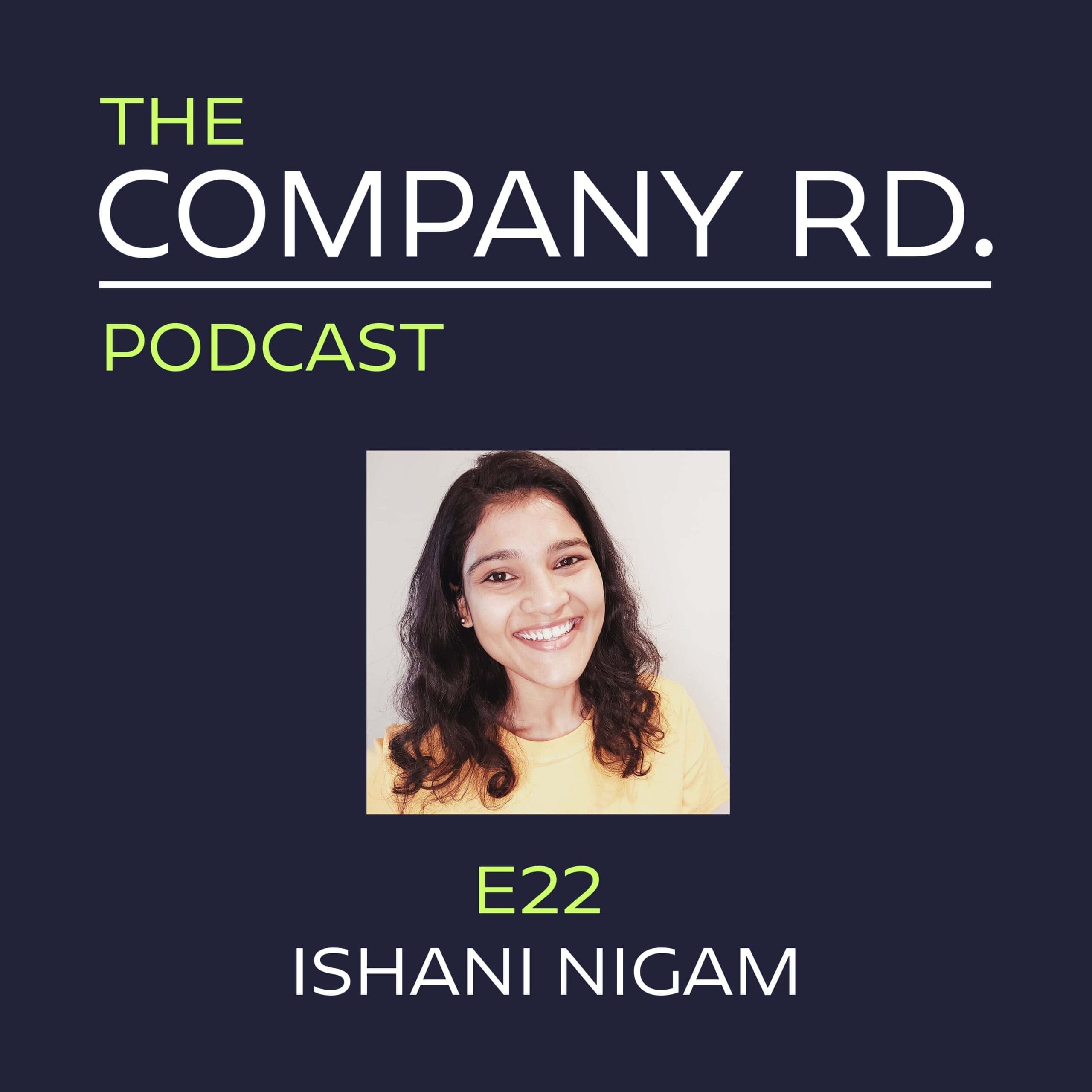 The Company Road Podcast - E22 Ishani Nigam