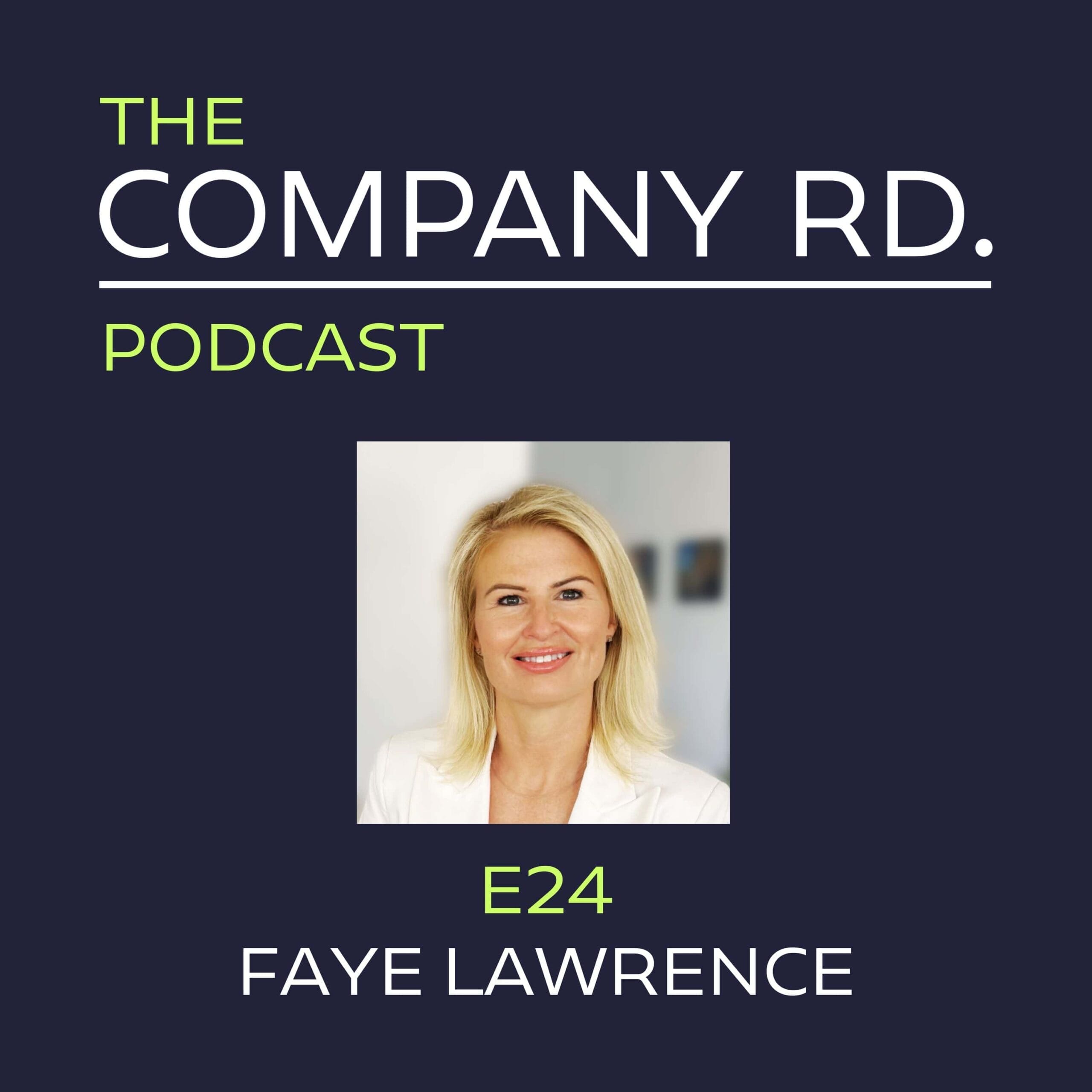 The Company Road Podcast - E24 Faye Lawrence