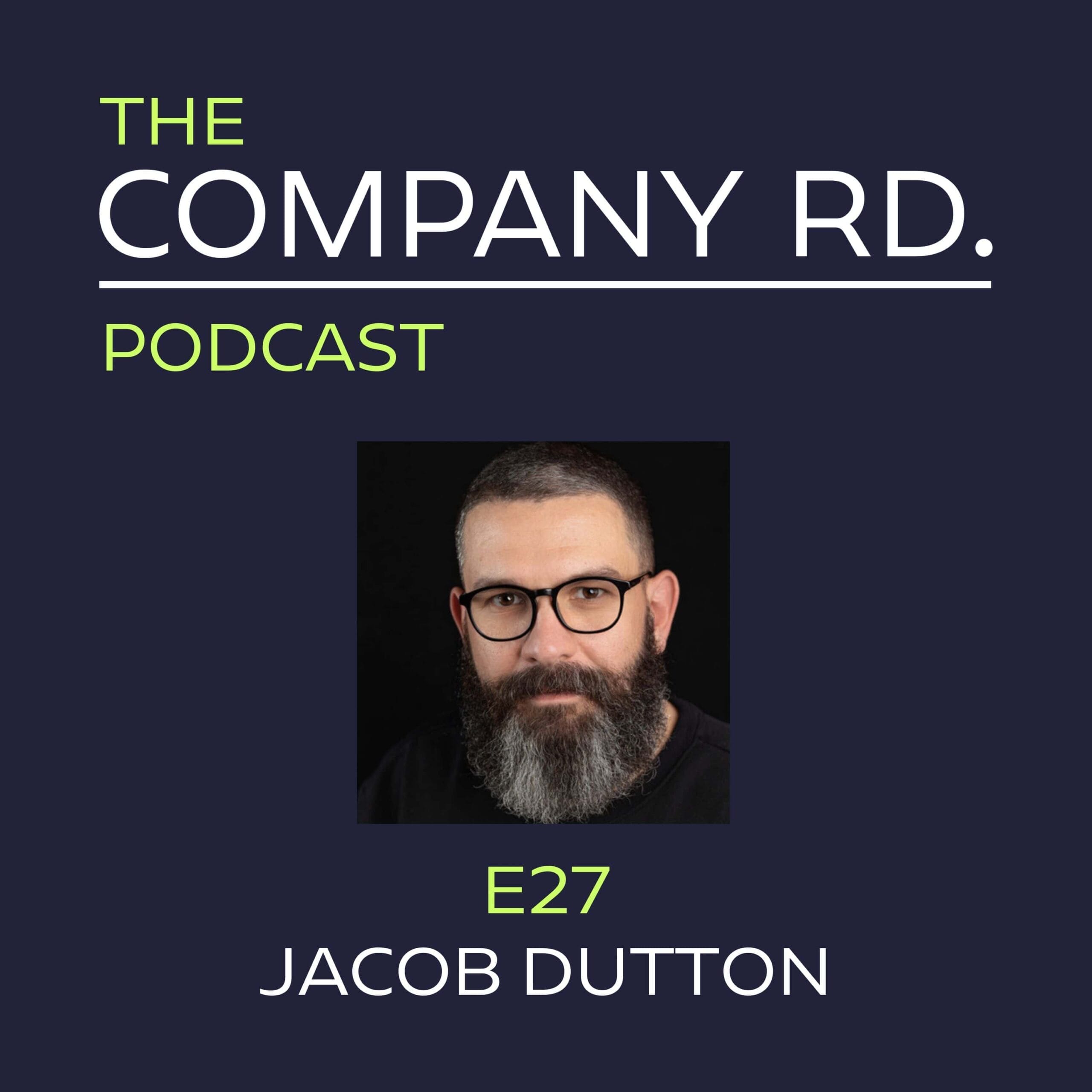 The Company Road Podcast - E27 Jacob Dutton