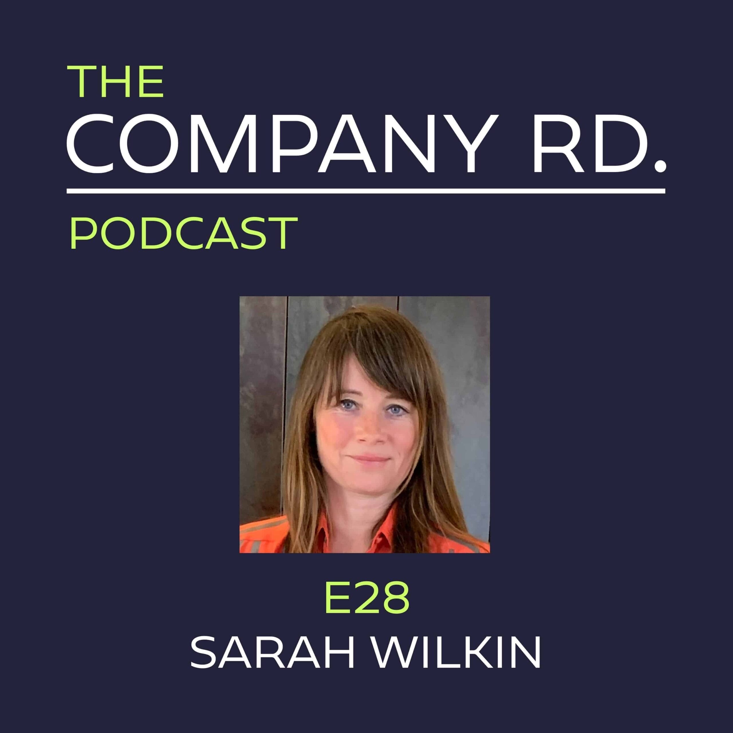 The Company Road Podcast - E28 Sarah Wilkin