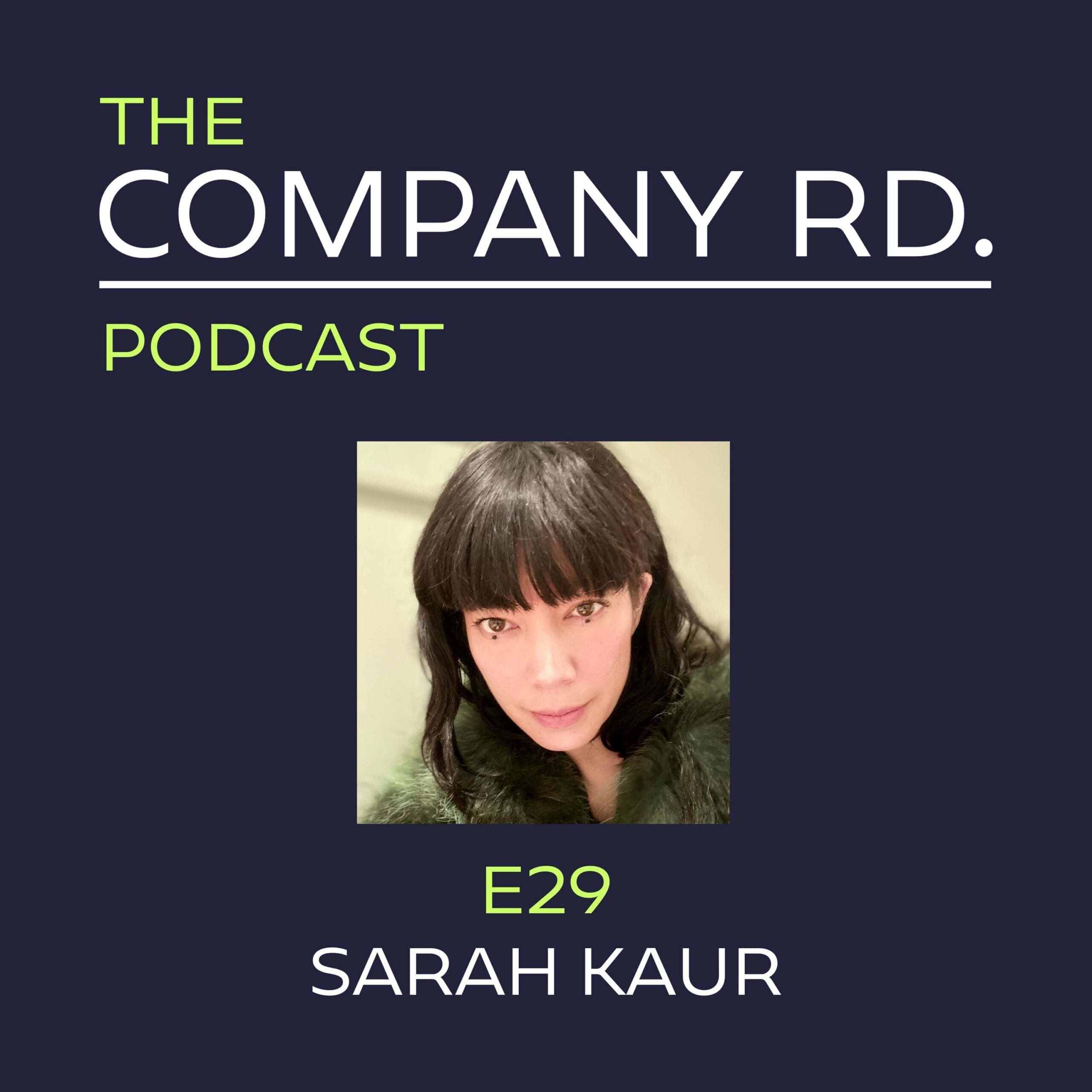 The Company Road Podcast - E29 Sarah Kaur