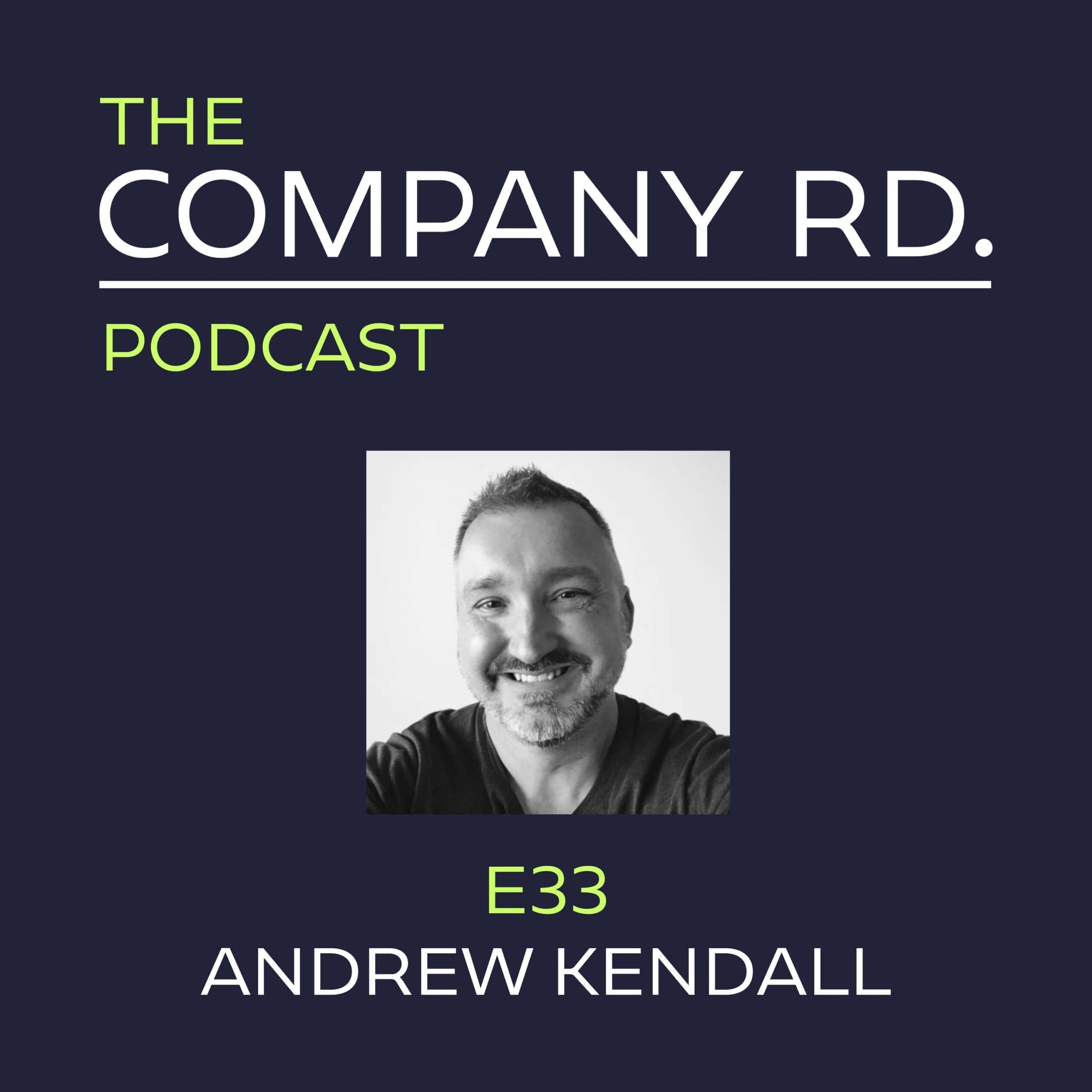 The Company Road Podcast - E33 Andrew Kendall