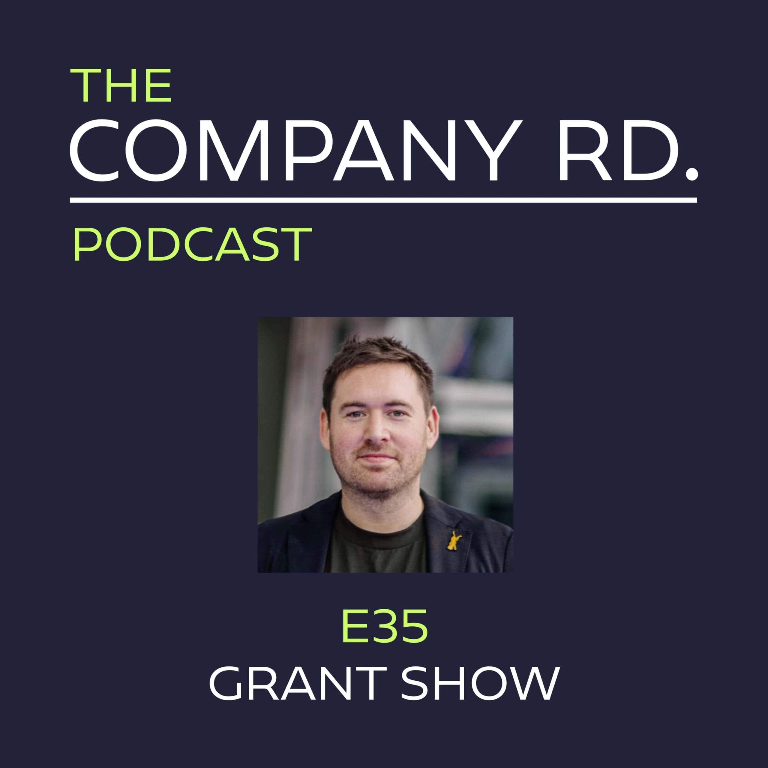 The Company Road Podcast - E35 Grant Show_1