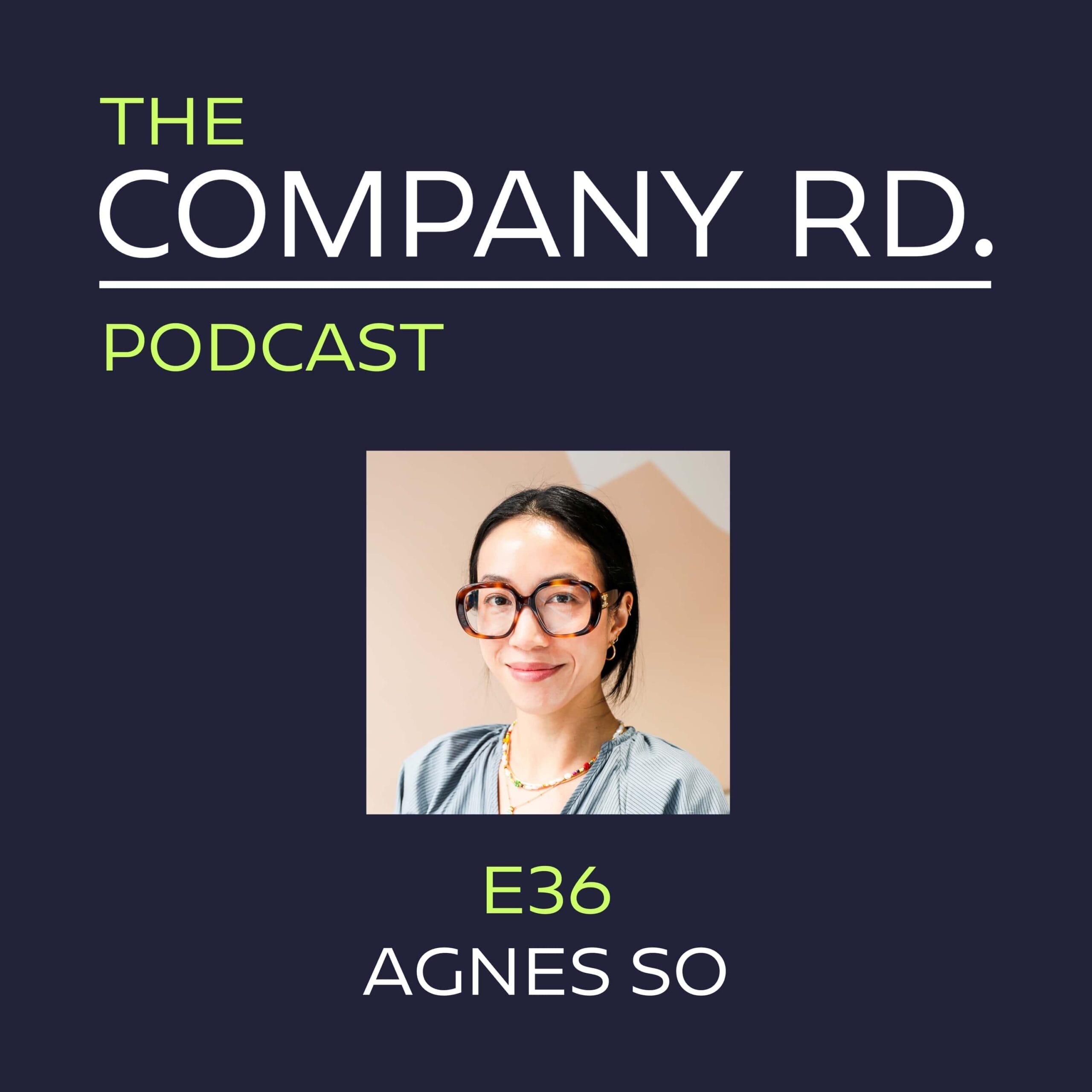 The Company Road Podcast - E36 Agnes So_1