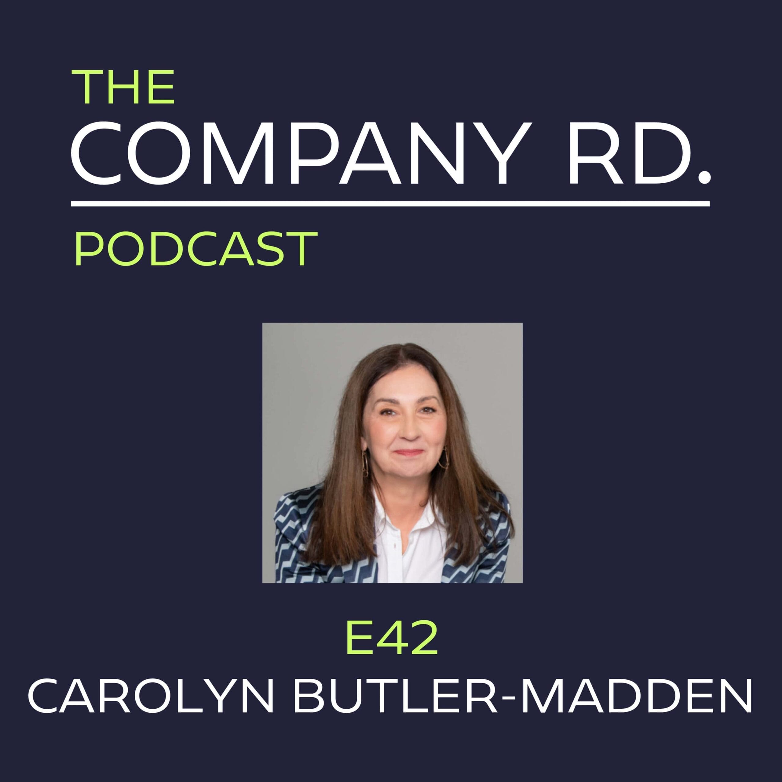 The Company Road Podcast - E42 Carolyn Butler-Madden