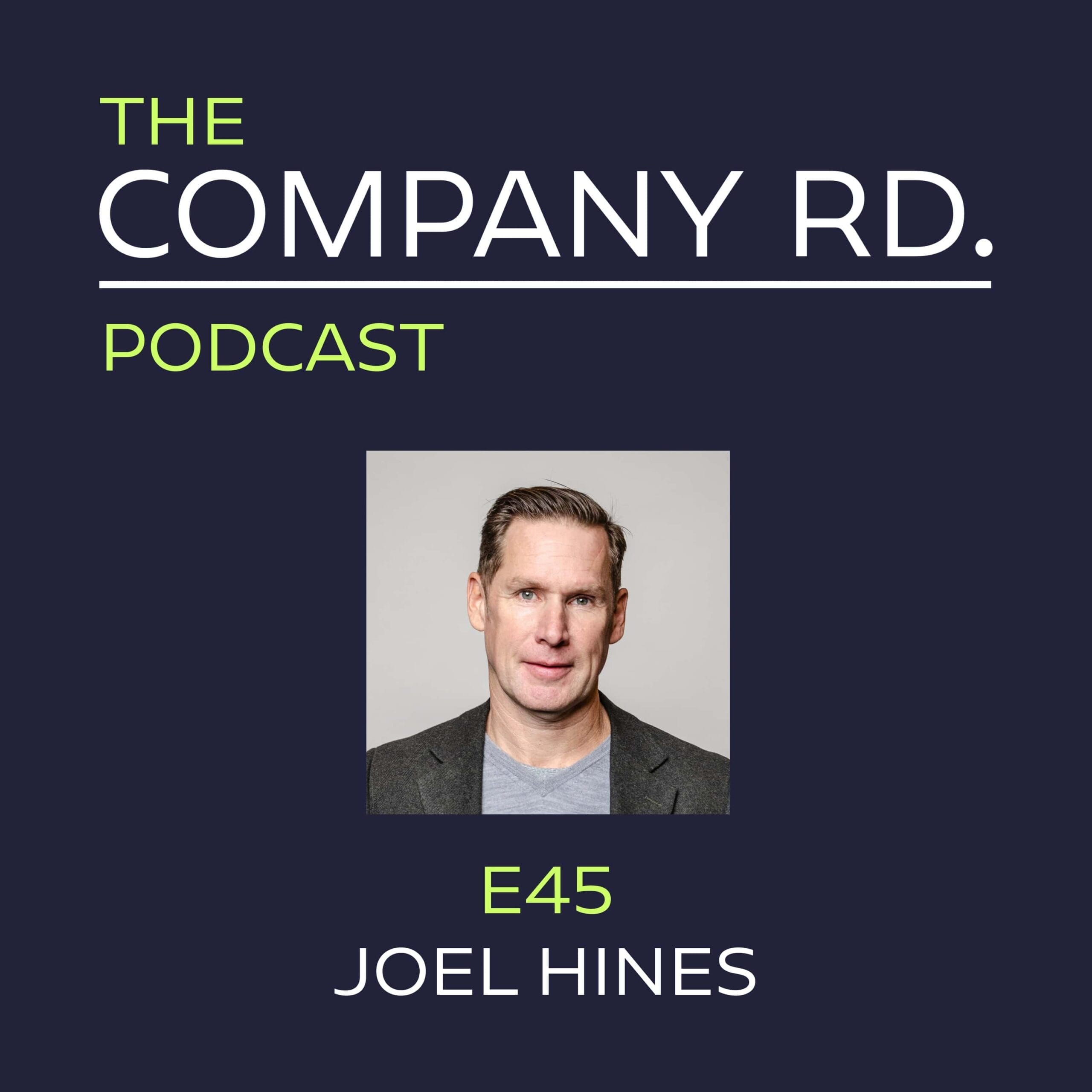 The Company Road Podcast - E45 Joel Hines