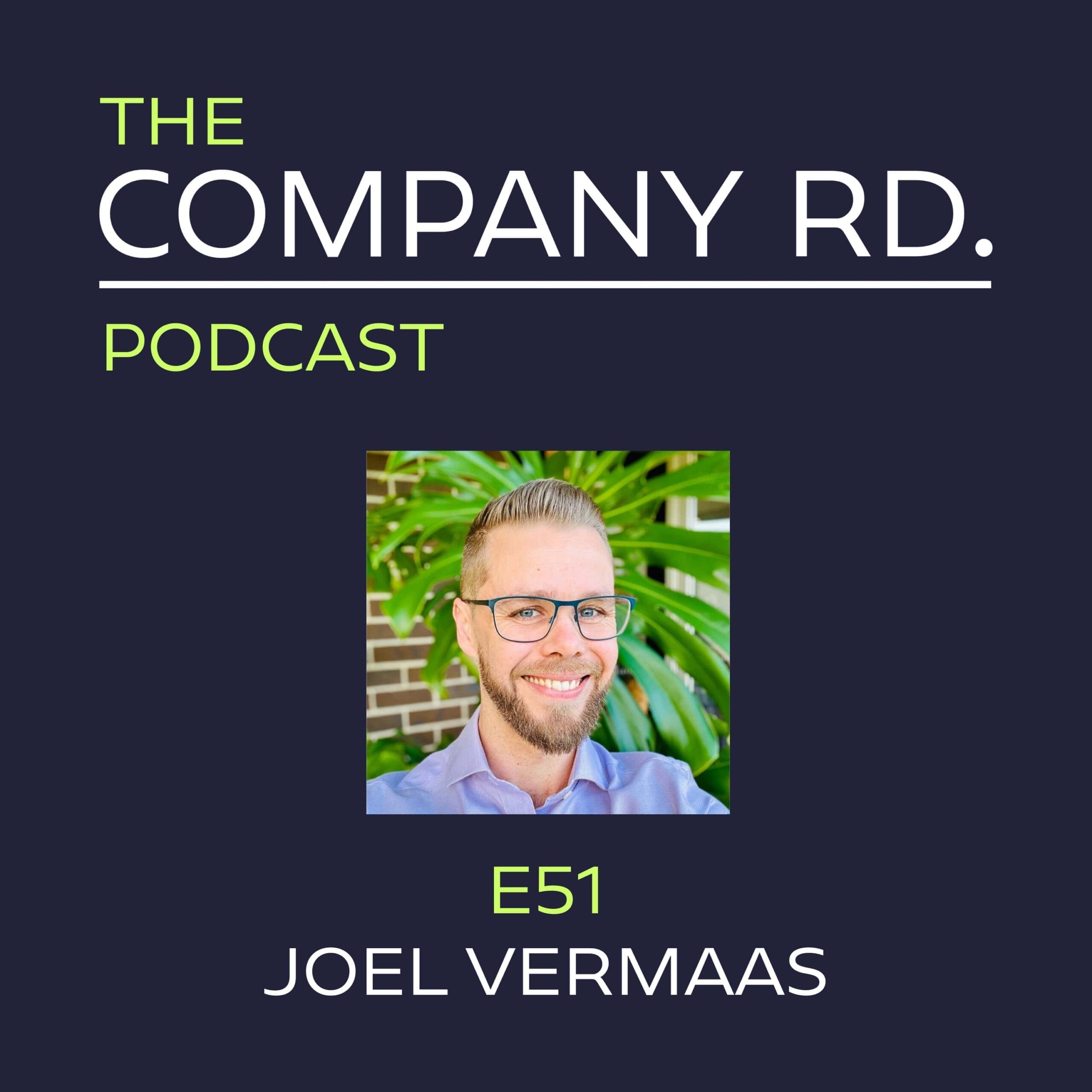 The Company Road Podcast - E51 Joel Vermaas