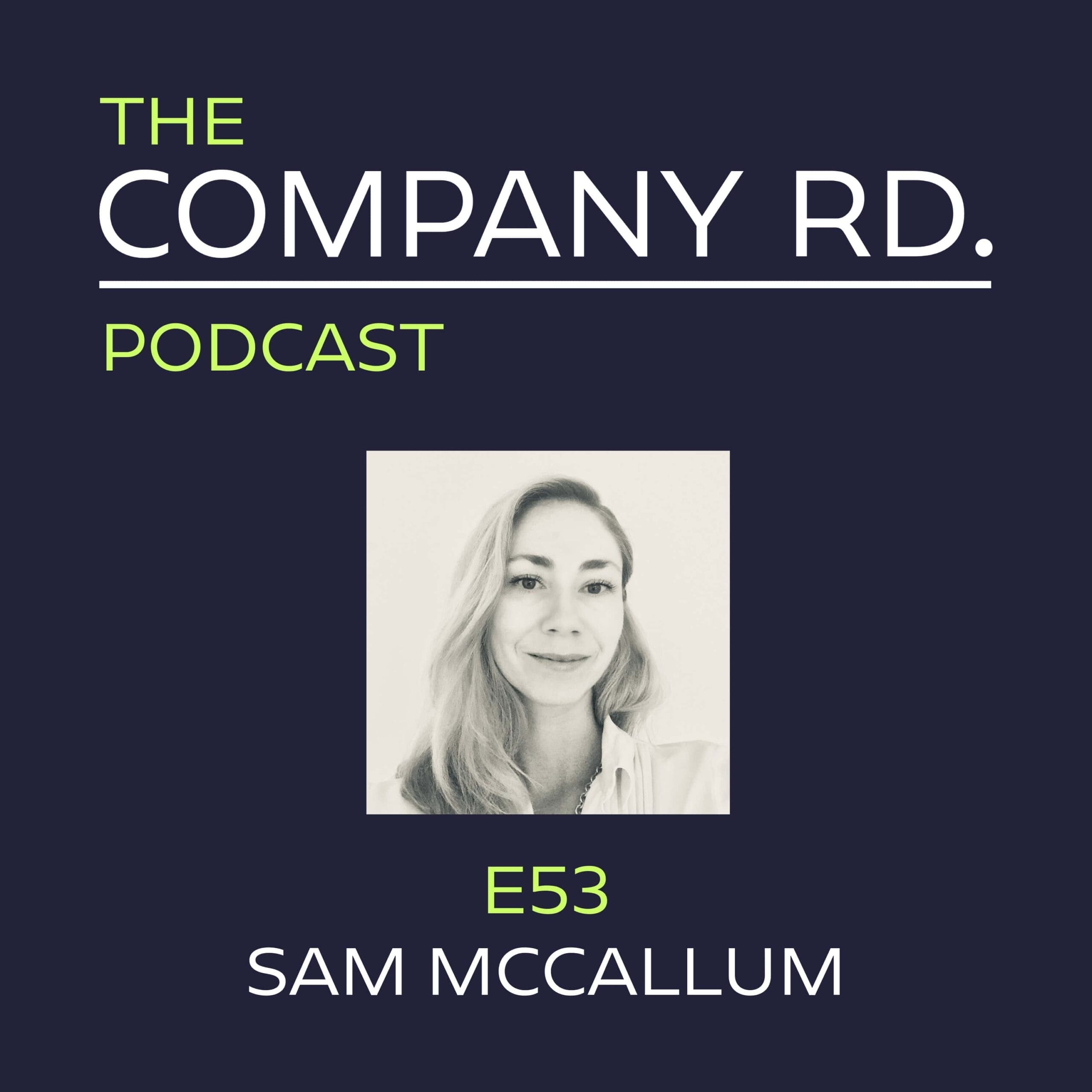 The Company Road Podcast - E53 Sam McCallum