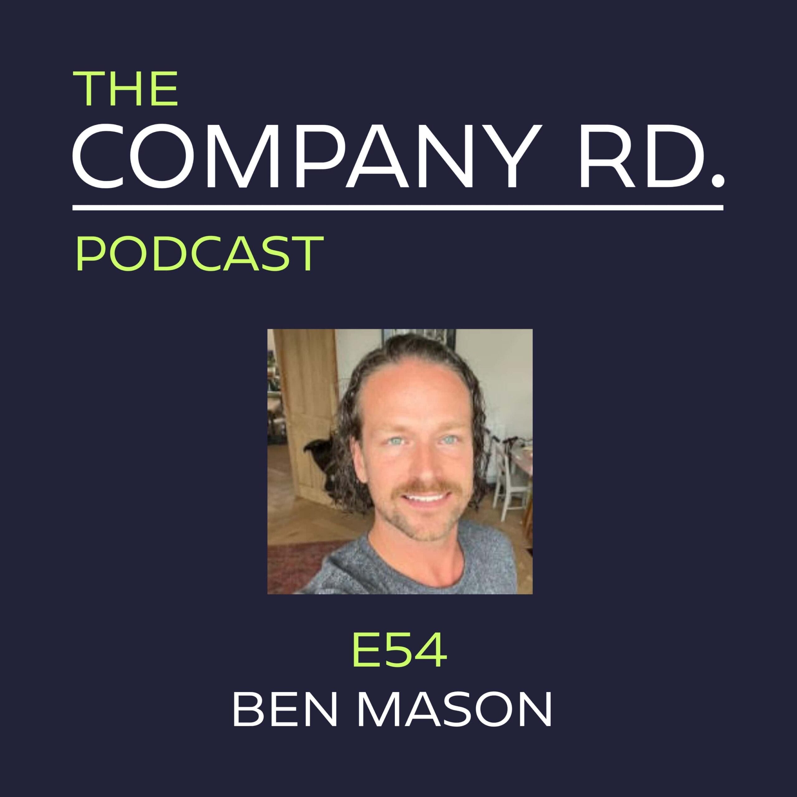 The Company Road Podcast – E54 Ben Mason The Company Road Podcast - E54 Ben Mason