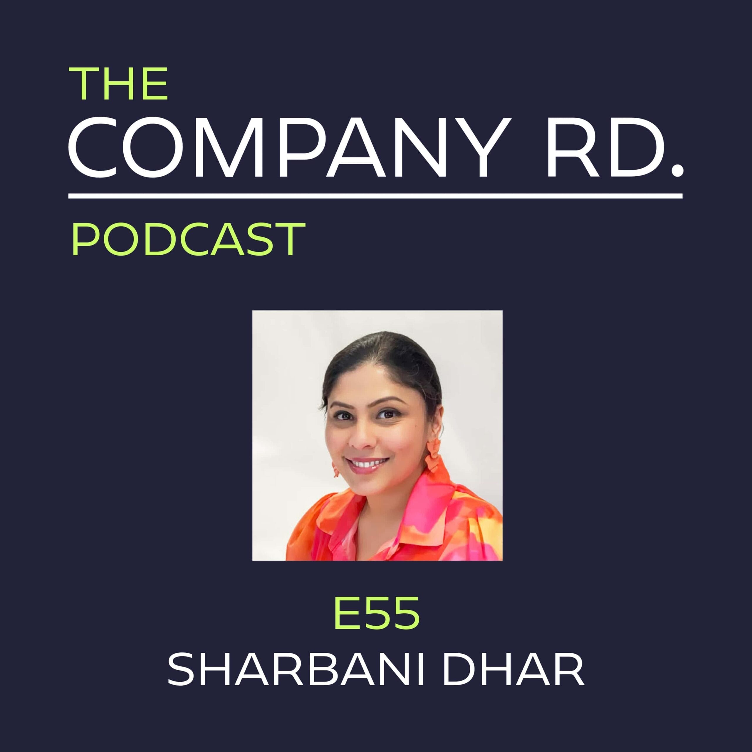 The Company Road Podcast - E55 Sharbani Dhar