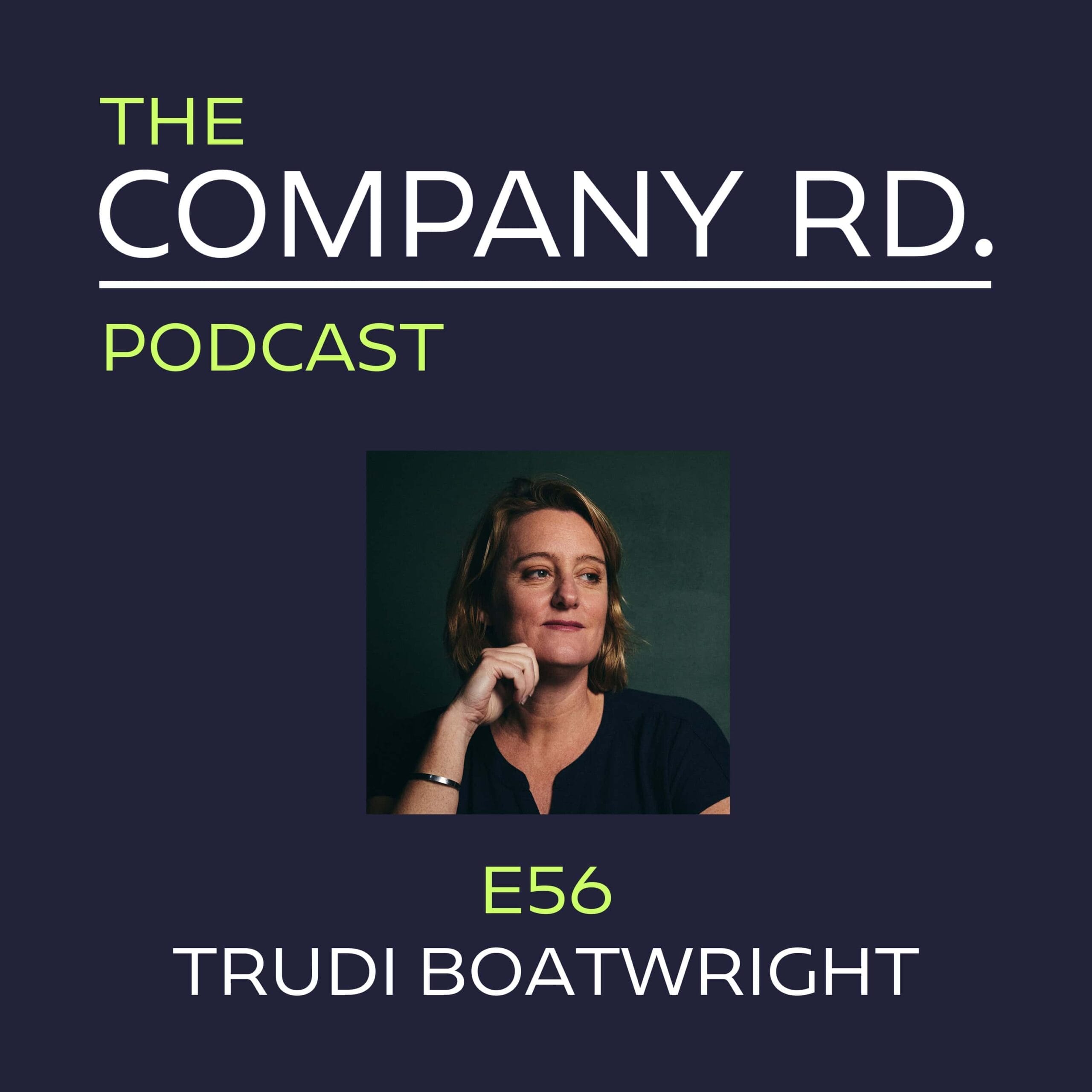 The Company Road Podcast – E56 Trudi Boatwright The Company Road Podcast - E56 Trudi Boatwright
