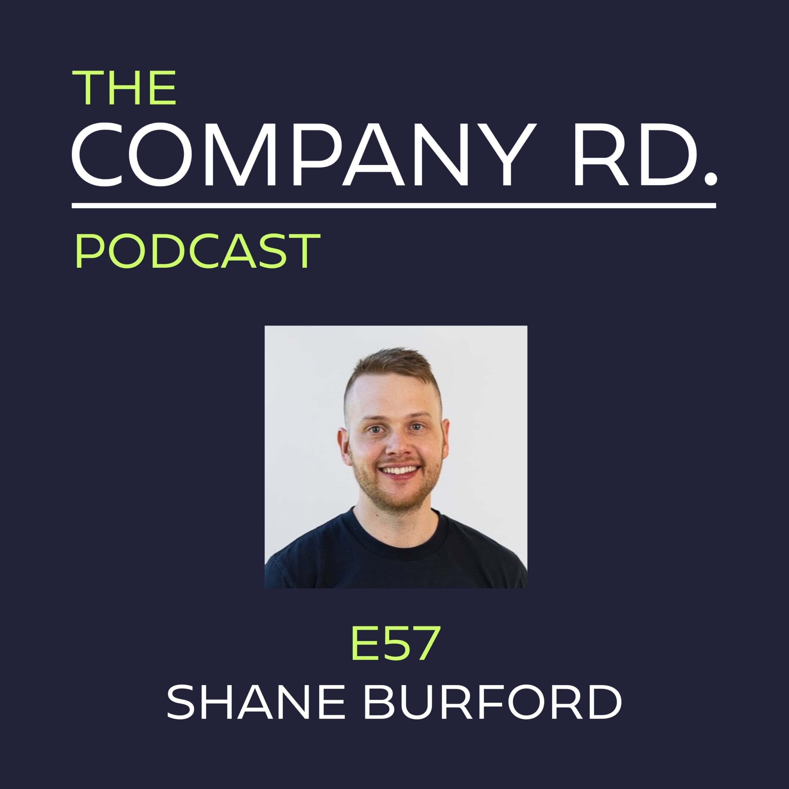 The Company Road Podcast - E57 - Shane Burford