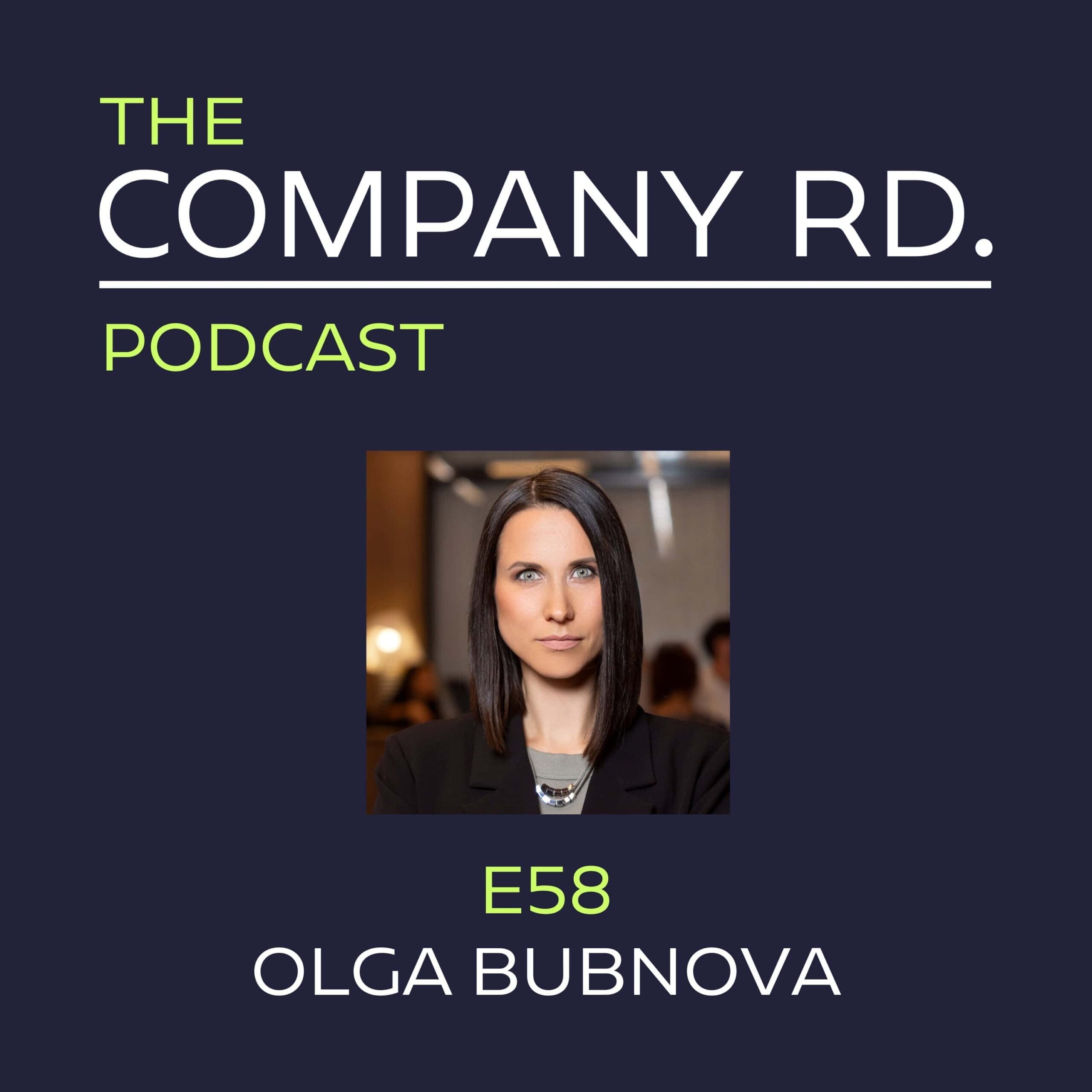 The Company Road Podcast - E58 - Olga Bubnova