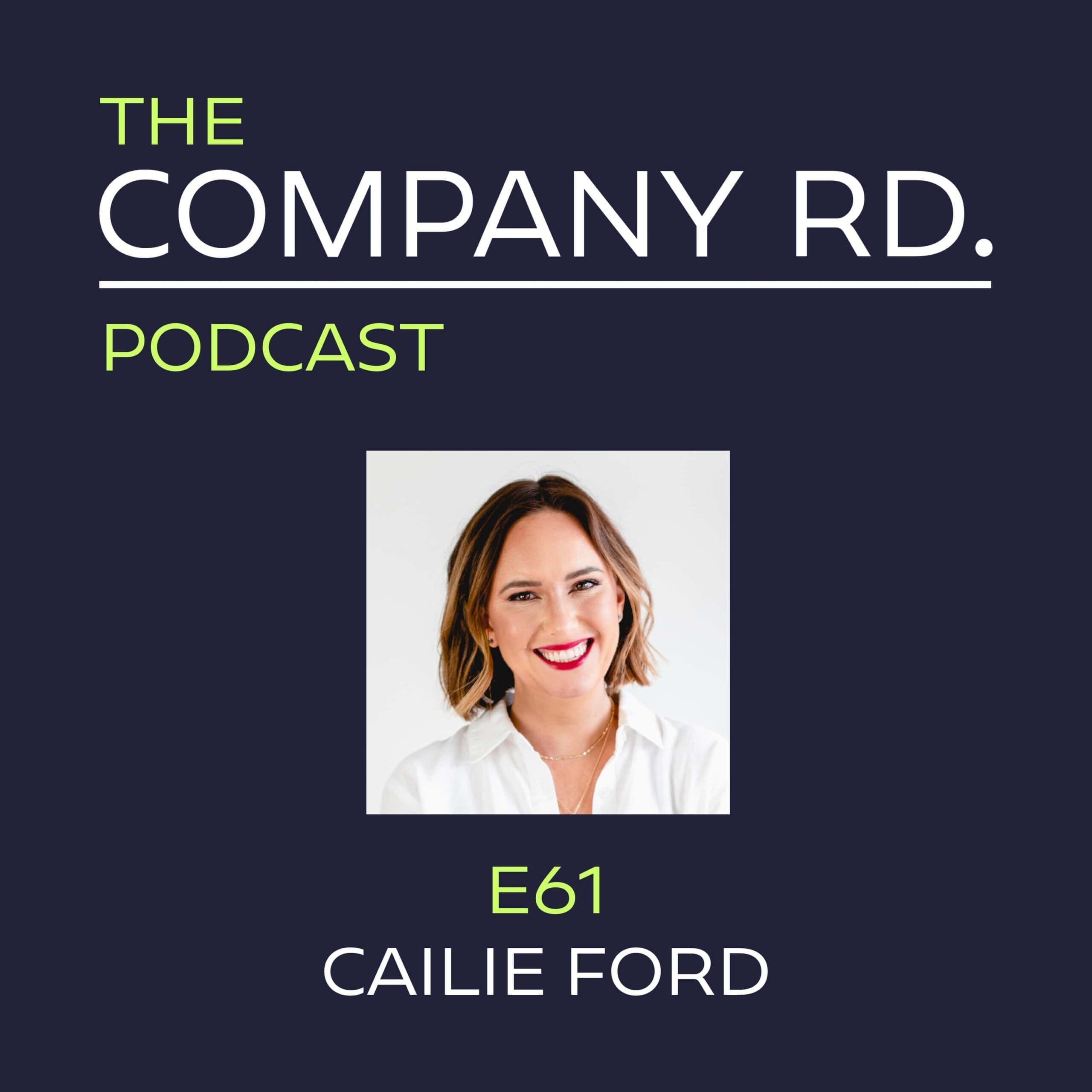 The Company Road Podcast - E61 Cailie Ford