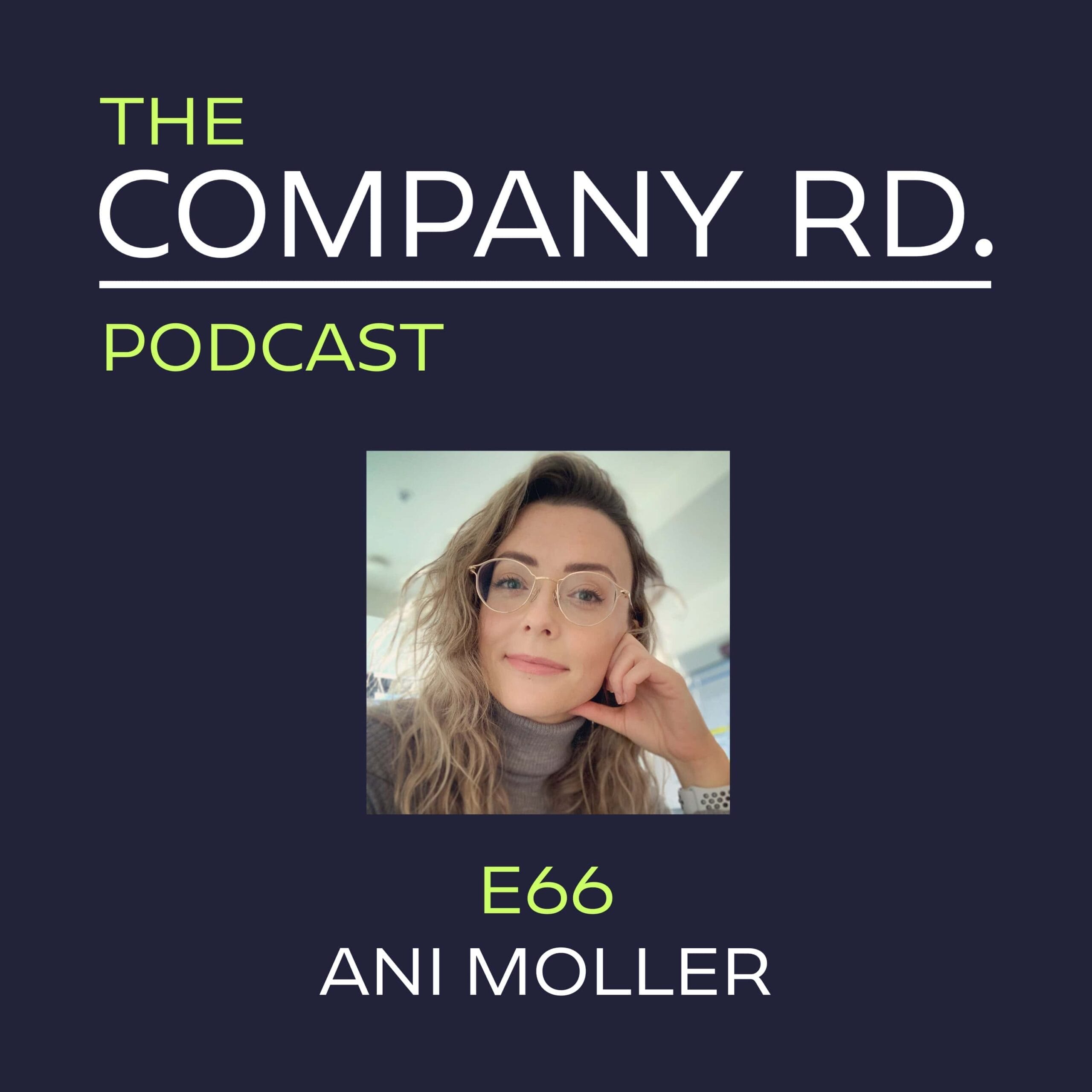 The Company Road Podcast - E66 Ani Moller