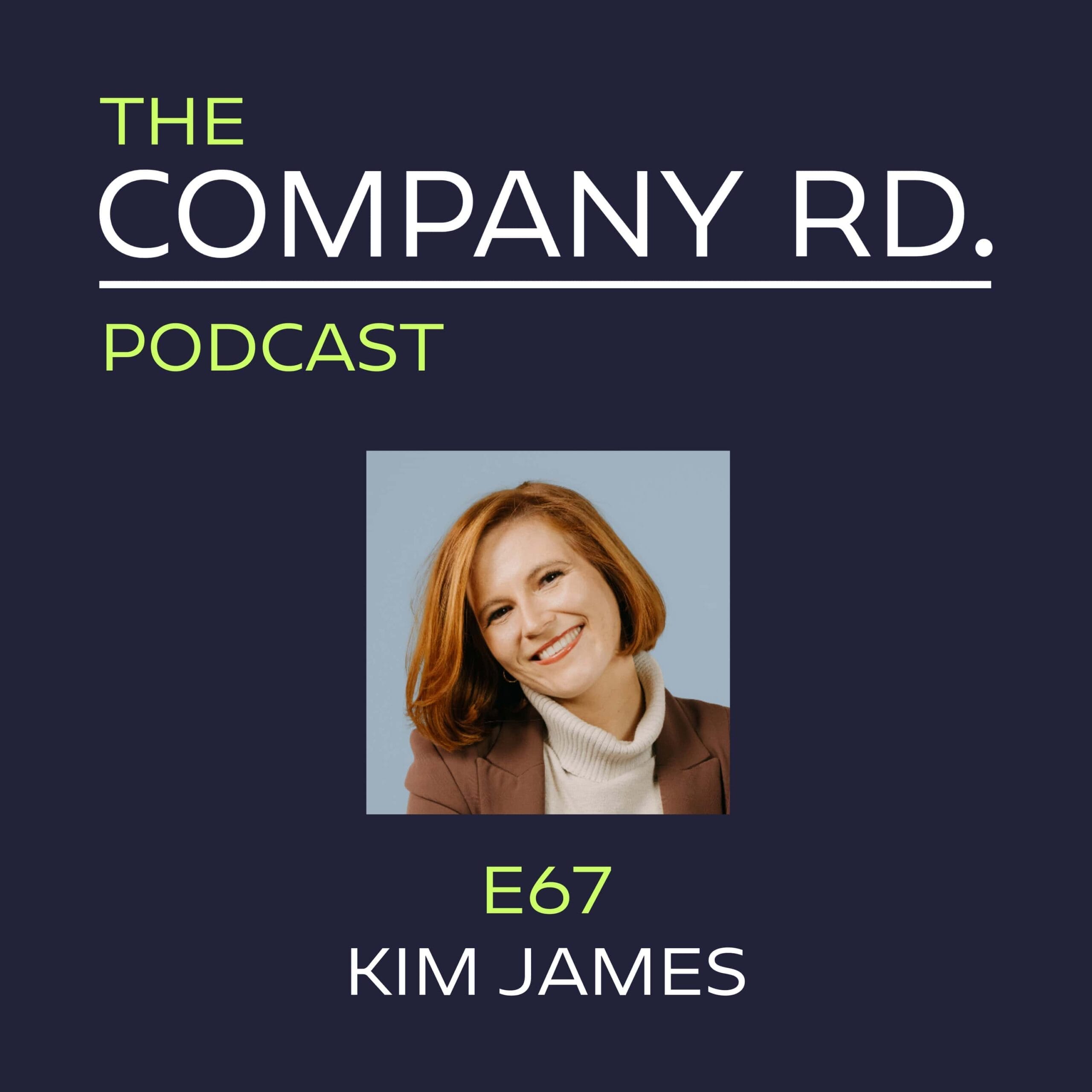The Company Road Podcast - E67 Kim James