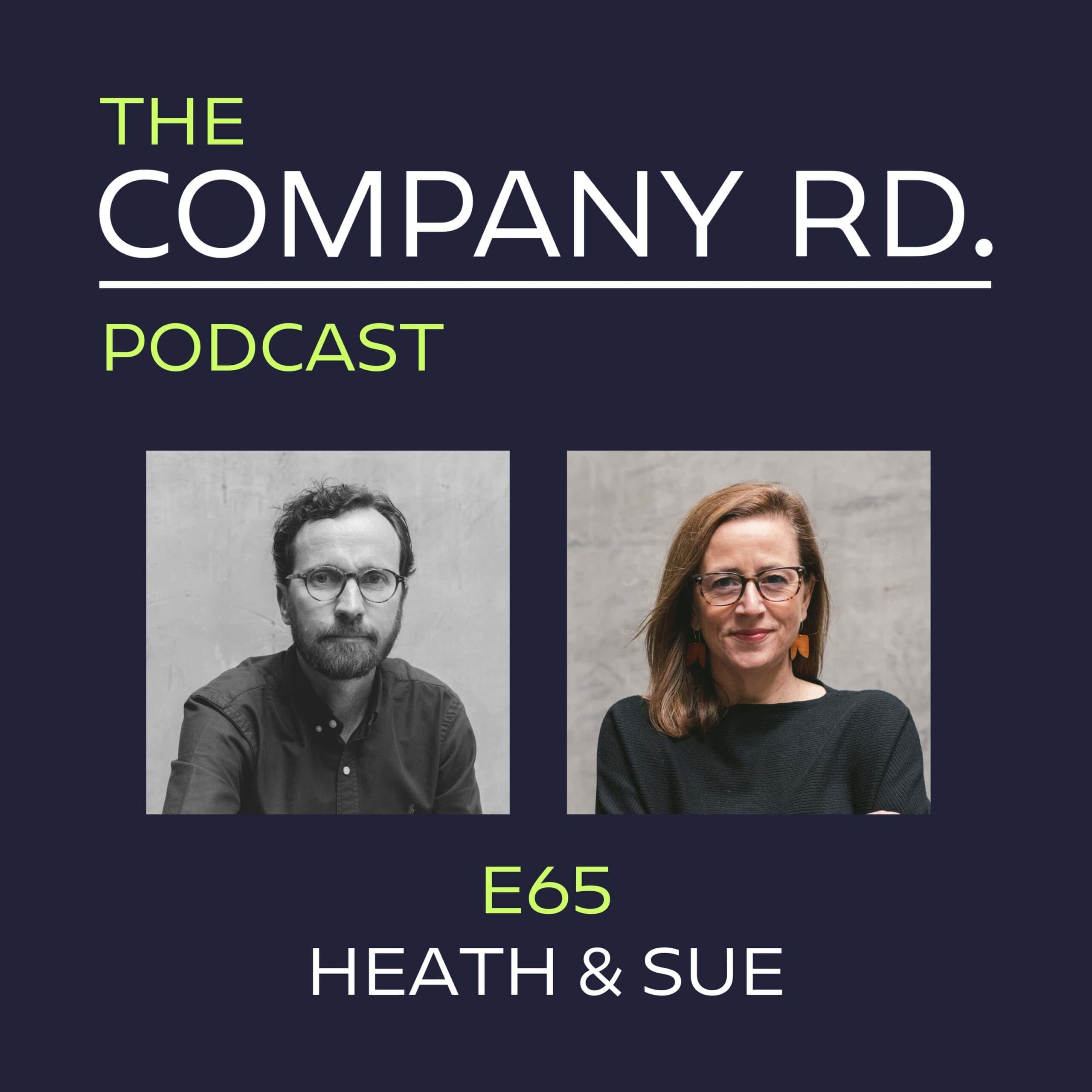 The Company Road Podcast - E65 Heath Gledhill & Sue Stewart