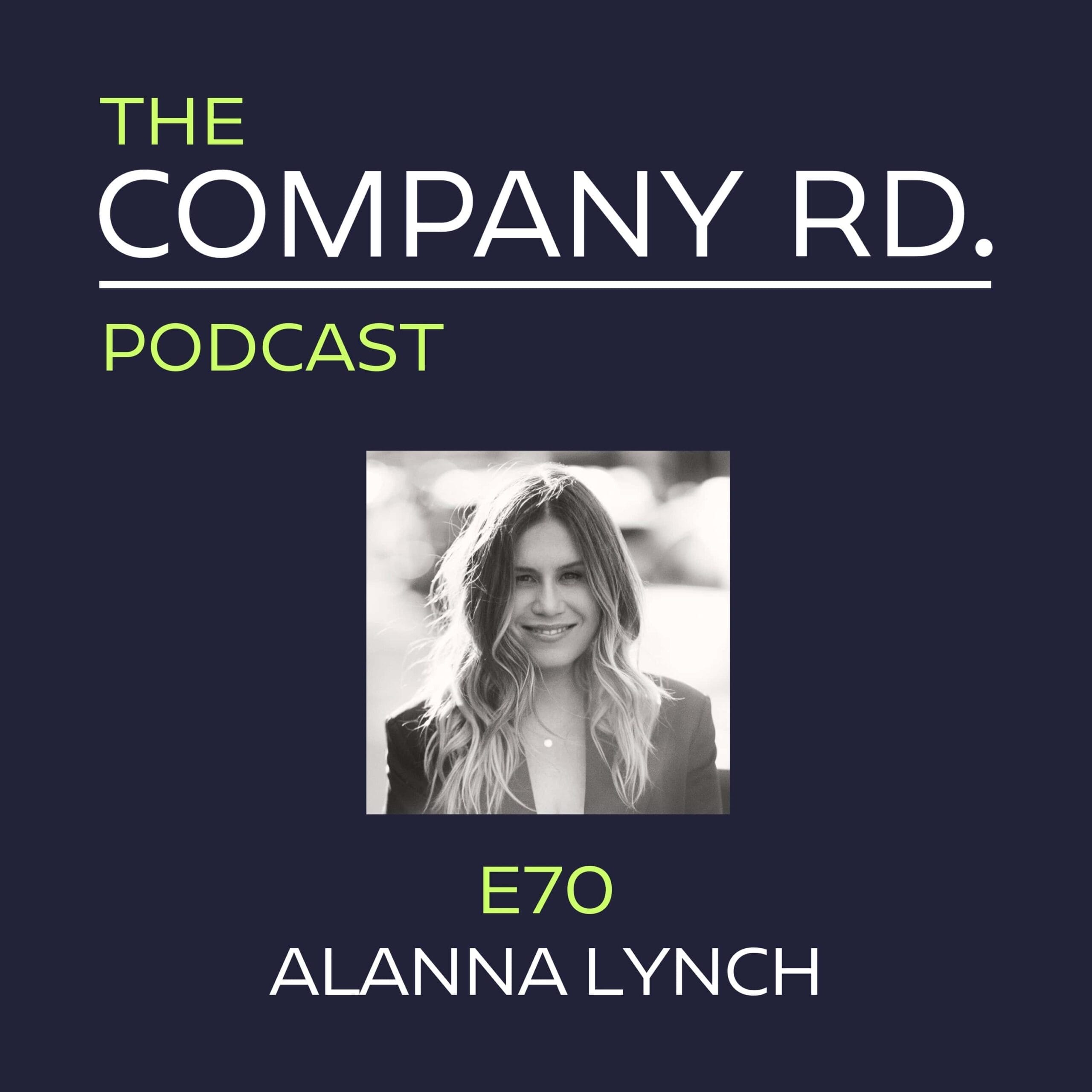 The Company Road Podcast - E70 Alanna Lynch