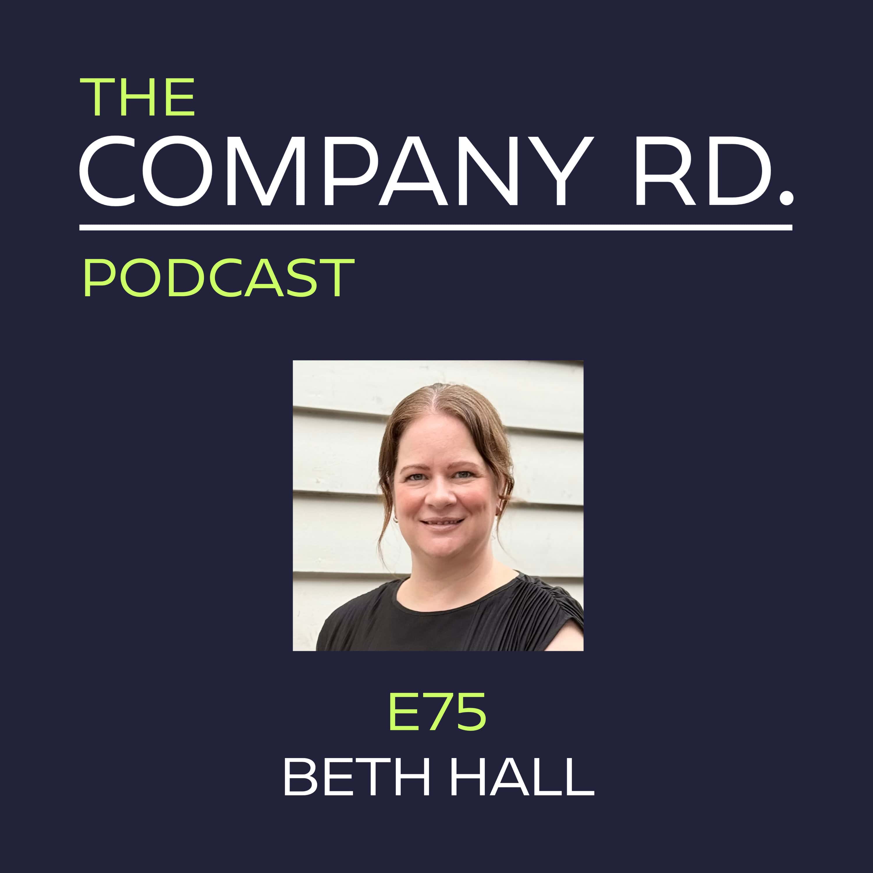 The Company Road Podcast - E75 Beth Hall