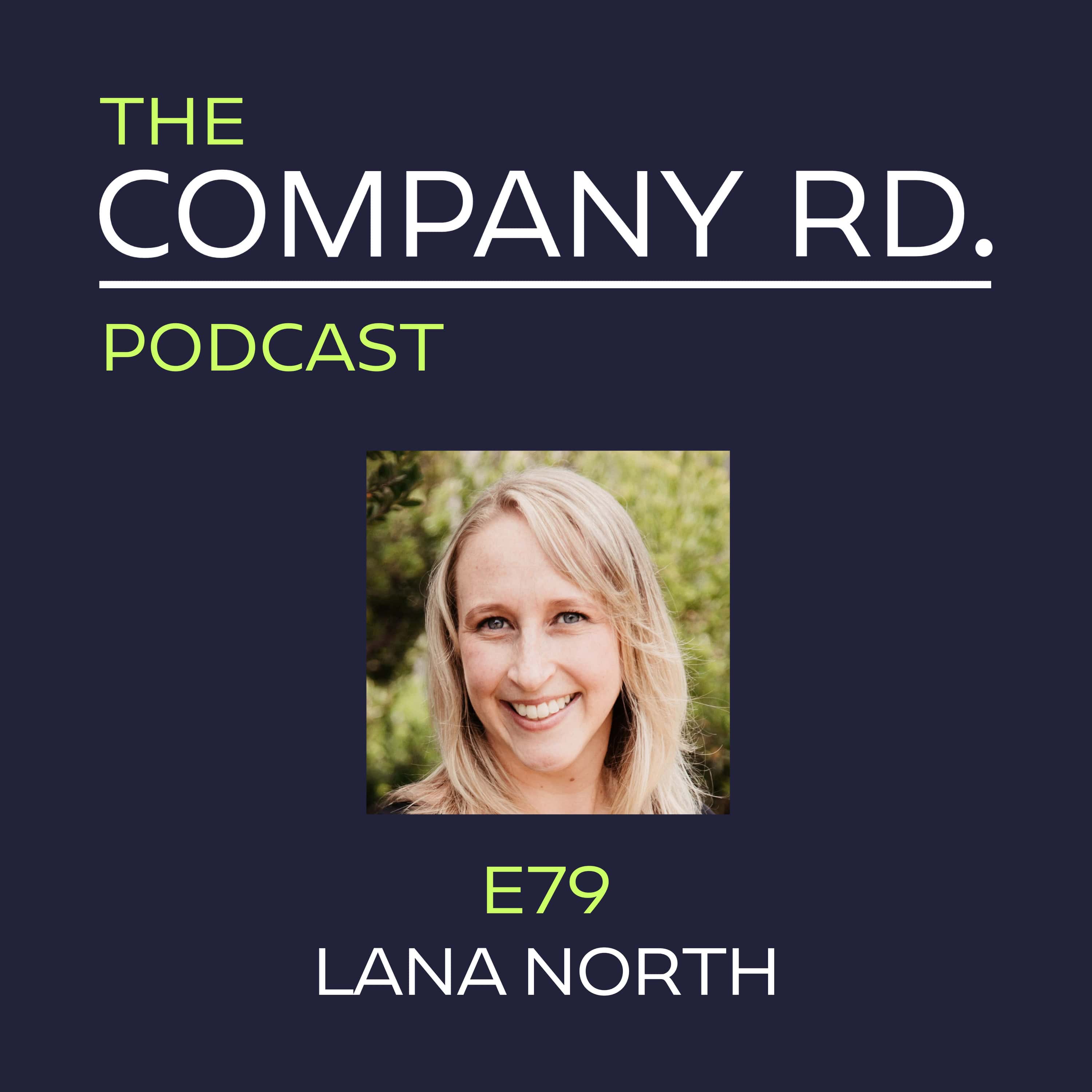 The Company Road Podcast - E79 Lana North