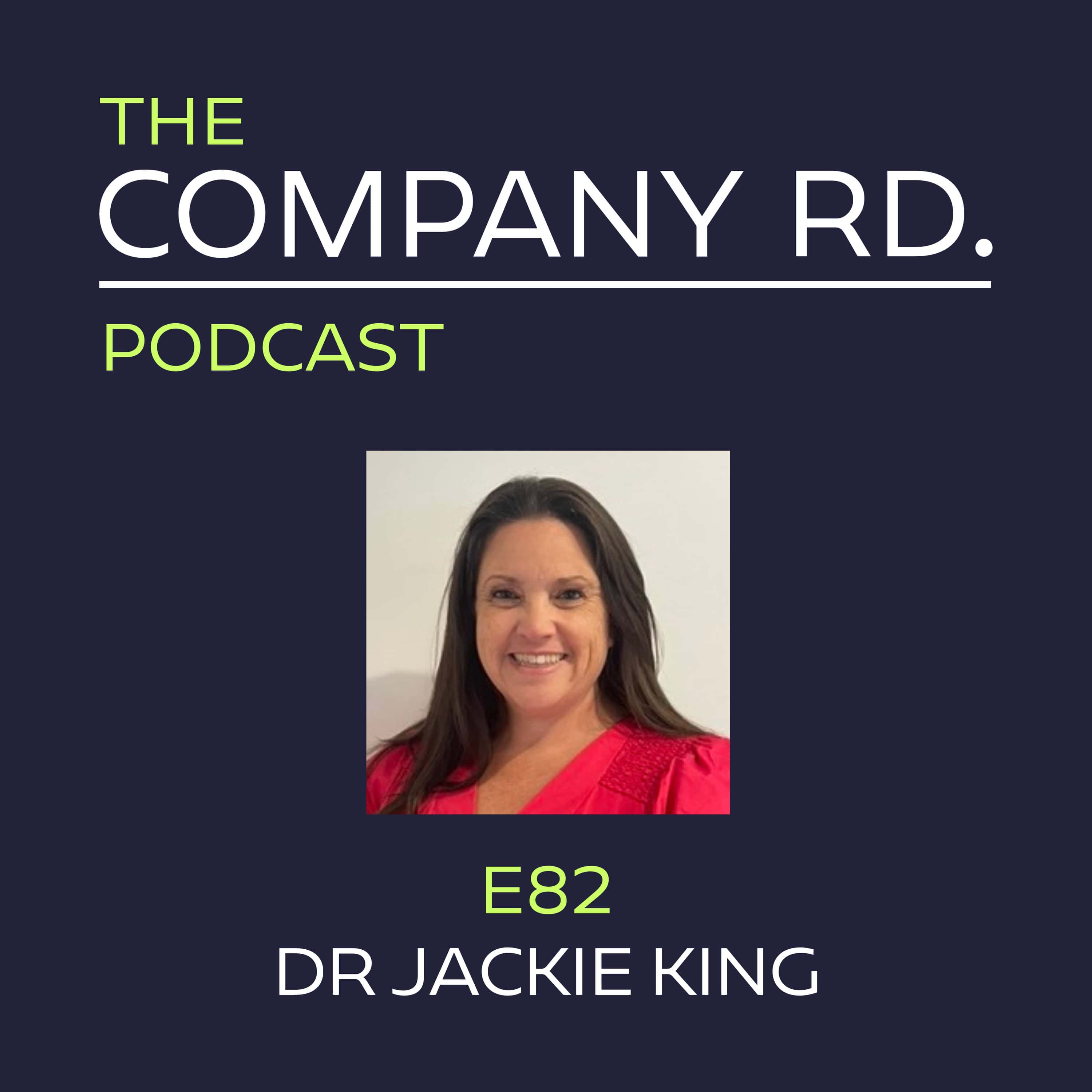 The Company Road Podcast - E82 Dr Jackie King